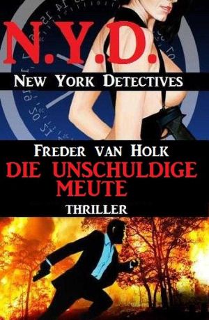 [N.Y.D. · New York Detectives 01] • Die unschuldige Meute · N.Y.D. – New York Detectives